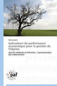 Cover image for Indicateurs de Performance Economique Pour La Gestion de l'Hopital