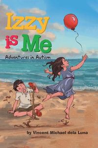 Cover image for Izzy is Me: Adventures in Autism