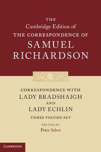 Cover image for Correspondence with Lady Bradshaigh and Lady Echlin 3 Volume Hardback Set (Series Numbers 5-7)