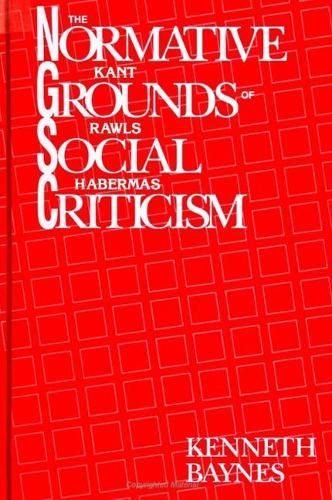 Cover image for Normative Grounds of Social Criticism, The: Kant, Rawls, and Habermas