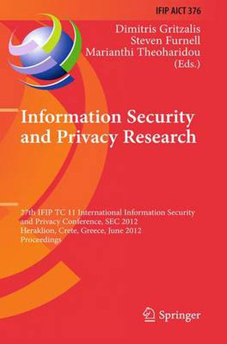 Cover image for Information Security and Privacy Research: 27th IFIP TC 11 Information Security and Privacy Conference, SEC 2012, Heraklion, Crete, Greece, June 4-6, 2012, Proceedings