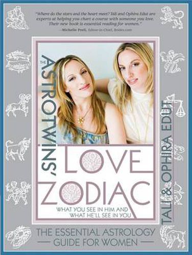 The Astrotwins' Love Zodiac: The Essential Astrology Guide for Women