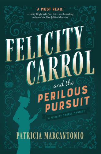 Cover image for Felicity Carrol And The Perilous Pursuit: A Felicity Carrol Mystery