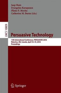 Cover image for Persuasive Technology: 13th International Conference, PERSUASIVE 2018, Waterloo, ON, Canada, April 18-19, 2018, Proceedings