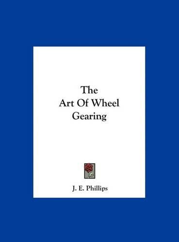 Cover image for The Art of Wheel Gearing