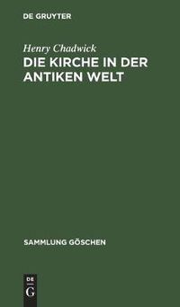 Cover image for Die Kirche in Der Antiken Welt