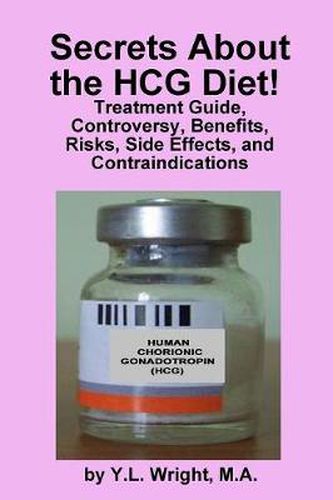 Cover image for Secrets About the HCG Diet! Treatment Guide, Controversy, Benefits, Risks, Side Effects, and Contraindications