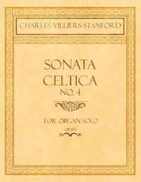 Cover image for Sonata Celtica No. 4 - For Organ Solo - Op.153