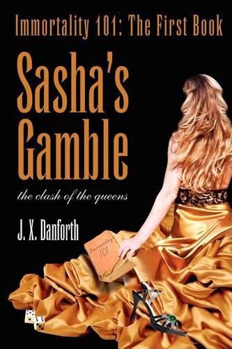 Cover image for Sasha's Gamble: Immortality 101: The First Book, Clash of the Queens