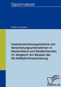 Cover image for Insolvenzsicherungssysteme von Versicherungsunternehmen in Deutschland und Grossbritannien im Vergleich am Beispiel der Kfz-Haftpflichtversicherung