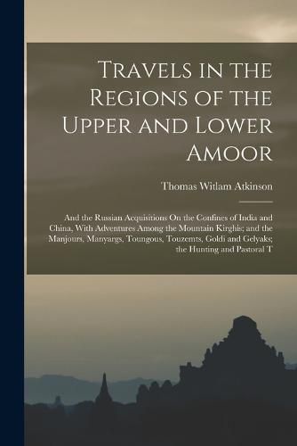 Travels in the Regions of the Upper and Lower Amoor