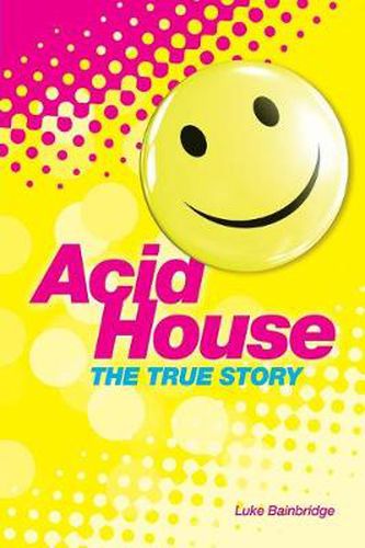 Cover image for Acid House: The True Story