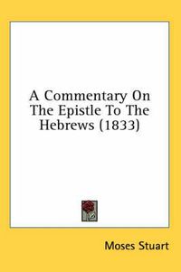 Cover image for A Commentary on the Epistle to the Hebrews (1833)