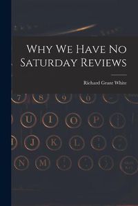 Cover image for Why We Have No Saturday Reviews