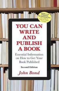 Cover image for You Can Write and Publish a Book: Essential Information on How to Get Your Book Published