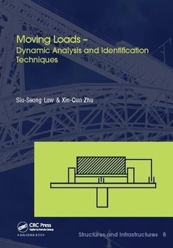 Cover image for Moving Loads - Dynamic Analysis and Identification Techniques: Structures and Infrastructures Book Series, Vol. 8