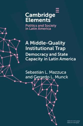 Cover image for A Middle-Quality Institutional Trap: Democracy and State Capacity in Latin America