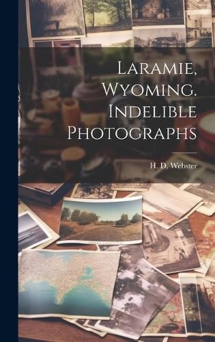 Cover image for Laramie, Wyoming. Indelible Photographs