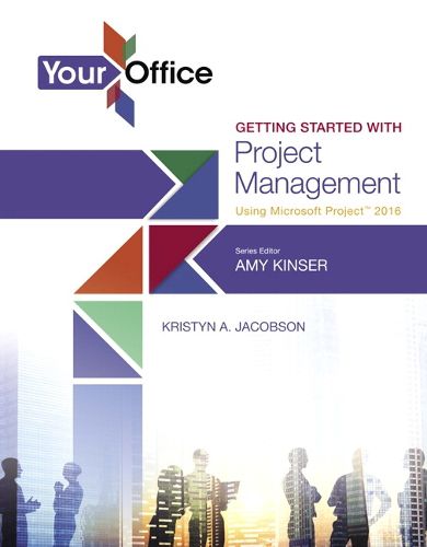 Cover image for Your Office: Getting Started with Project Management Using Microsoft Project 2016