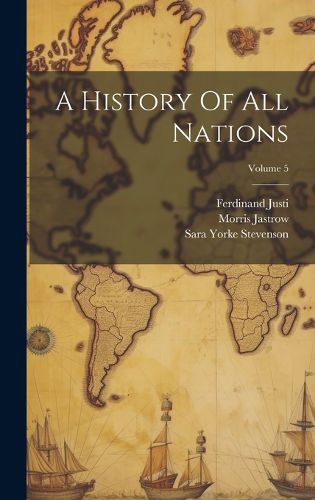 Cover image for A History Of All Nations; Volume 5