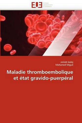 Cover image for Maladie Thromboembolique Et Tat Gravido-Puerp Ral