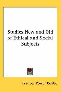 Cover image for Studies New and Old of Ethical and Social Subjects