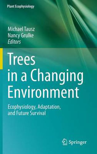 Cover image for Trees in a Changing Environment: Ecophysiology, Adaptation, and Future Survival