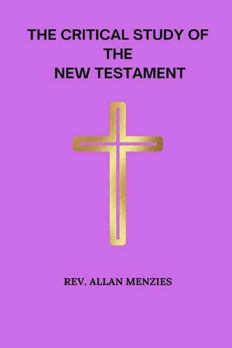 The Critical Study of The New Testament