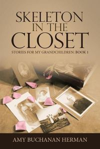 Cover image for Skeleton in the Closet: Stories for My Grandchildren: Book 1