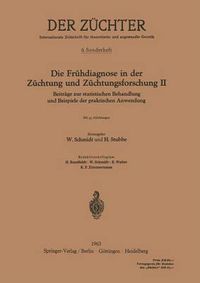 Cover image for Die Fruhdiagnose in Der Zuchtung Und Zuchtungsforschung II: Beitrage Zur Statistischen Behandlung Und Beispiele Der Praktischen Anwendung