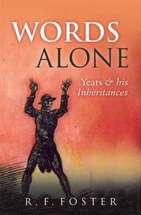 Cover image for Words Alone: Yeats and his Inheritances