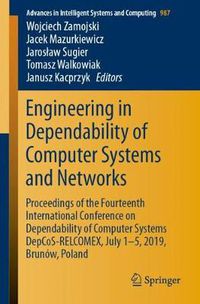 Cover image for Engineering in Dependability of Computer Systems and Networks: Proceedings of the Fourteenth International Conference on Dependability of Computer Systems DepCoS-RELCOMEX, July 1-5, 2019, Brunow, Poland