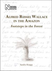 Cover image for Alfred Russel Wallace in the Amazon: Footsteps in the Forest