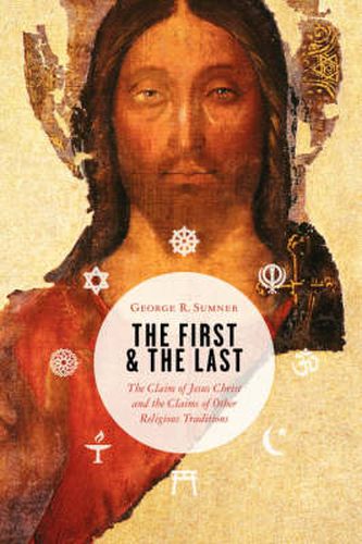 Cover image for The First and the Last: The Claim of Jesus Christ and the Claims of Other Religious Traditions