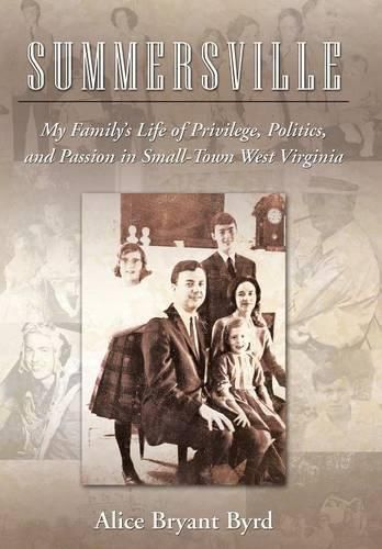 Cover image for Summersville: My Family's Life of Privilege, Politics, and Passion in Small-Town West Virginia