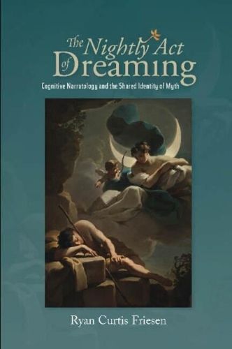 Cover image for The Nightly Act of Dreaming: Cognitive Narratology and the Shared Identity of Myth