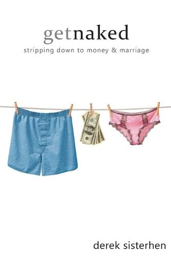 Cover image for Get Naked: Stripping Down to Money and Marriage