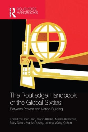 The Routledge Handbook of the Global Sixties: Between protest and nation-building