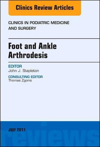 Cover image for Foot and Ankle Arthrodesis, An Issue of Clinics in Podiatric Medicine and Surgery