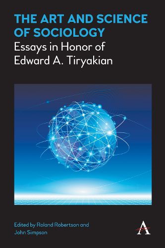 The Art and Science of Sociology: Essays in Honor of Edward A. Tiryakian