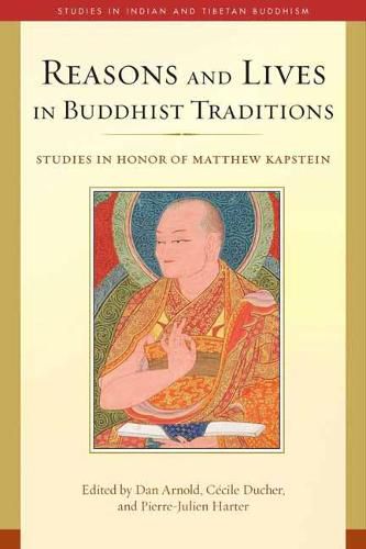 Cover image for Reasons and Lives in Buddhist Traditions: Studies in Honor of Matthew Kapstein