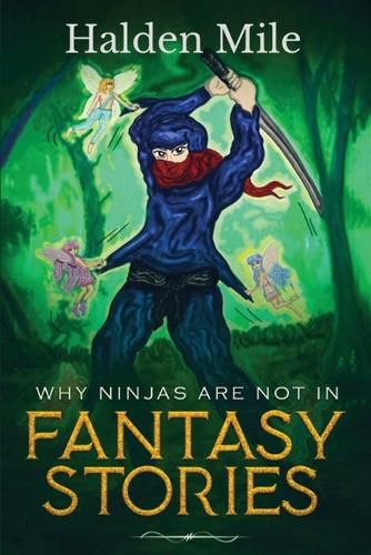 Cover image for Why Ninjas Are Not In Fantasy Stories