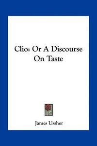 Cover image for Clio: Or a Discourse on Taste