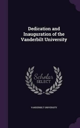 Cover image for Dedication and Inauguration of the Vanderbilt University