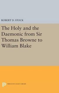 Cover image for The Holy and the Daemonic from Sir Thomas Browne to William Blake