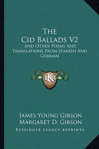 Cover image for The Cid Ballads V2: And Other Poems and Translations from Spanish and German