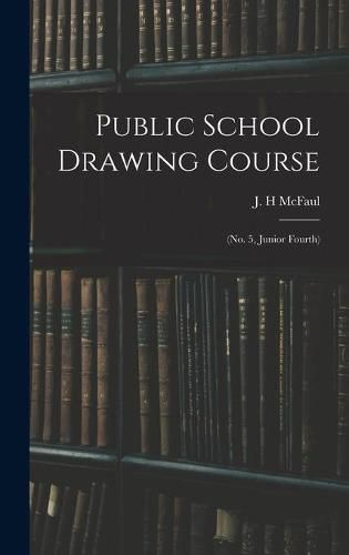 Cover image for Public School Drawing Course: (no. 5, Junior Fourth)