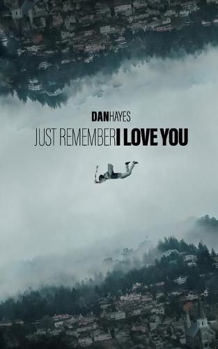 Cover image for Just Remember I Love You