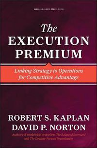 Cover image for The Execution Premium: Linking Strategy to Operations for Competitive Advantage