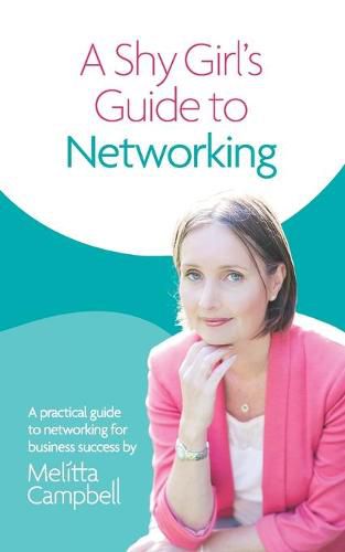 Cover image for A Shy Girl's Guide to Networking: A Practical Guide To Networking For Business Success